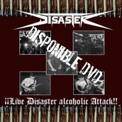 Disaster (CHL) : Live Disaster Alcoholic Attack!